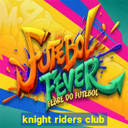 knight riders club