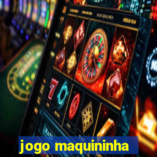 jogo maquininha