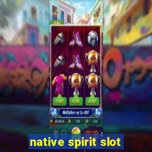 native spirit slot