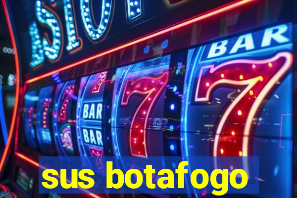 sus botafogo