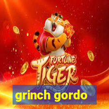 grinch gordo