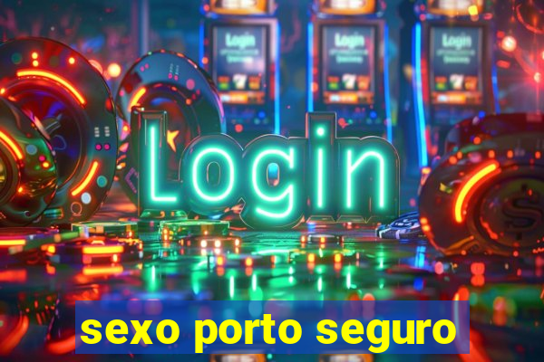 sexo porto seguro