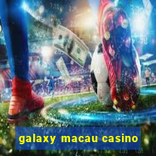 galaxy macau casino