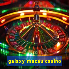 galaxy macau casino