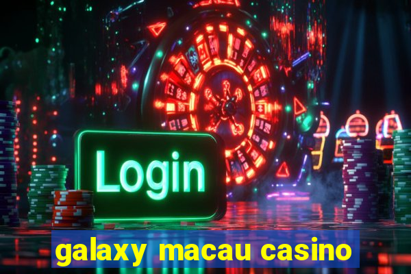 galaxy macau casino