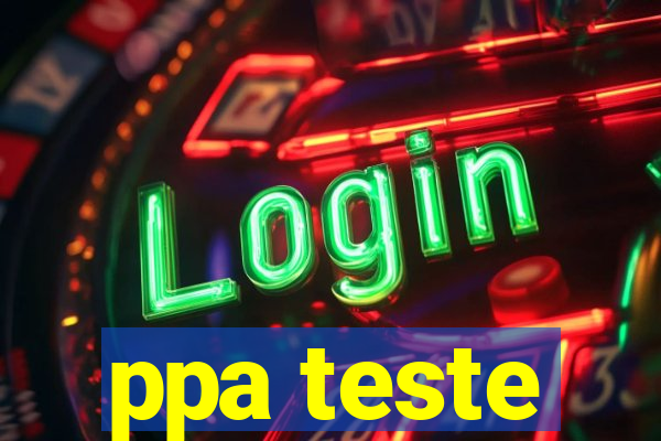 ppa teste