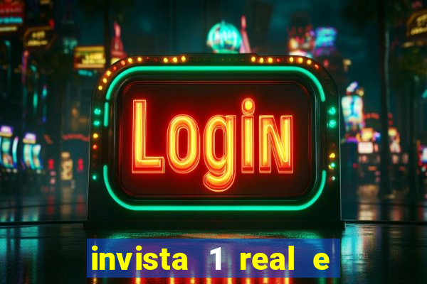 invista 1 real e ganhe dinheiro