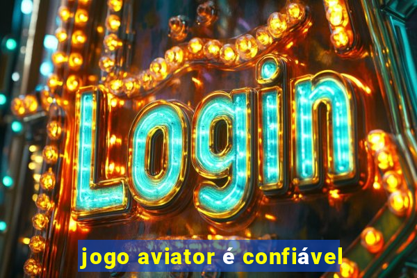 jogo aviator é confiável