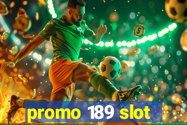 promo 189 slot