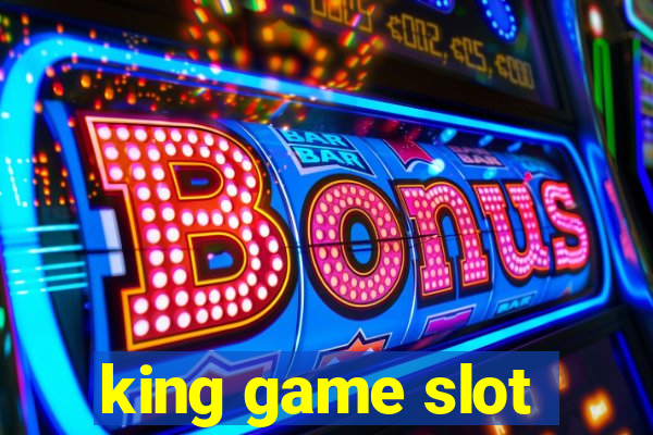 king game slot