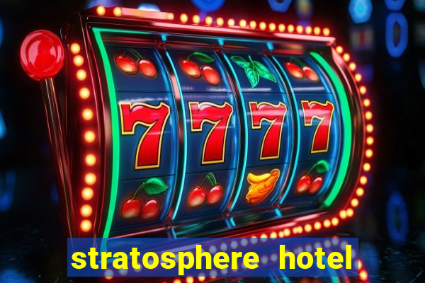 stratosphere hotel and casino in las vegas