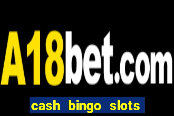 cash bingo slots win real money