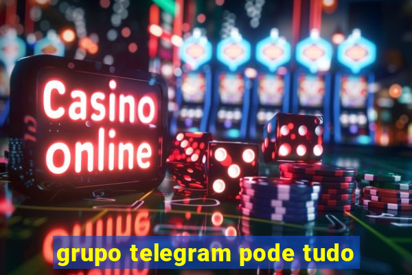 grupo telegram pode tudo