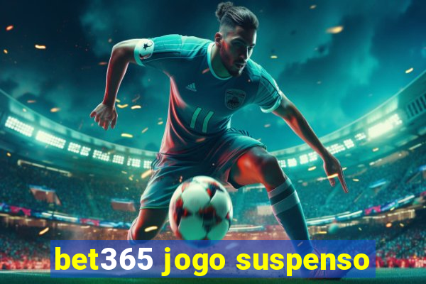 bet365 jogo suspenso