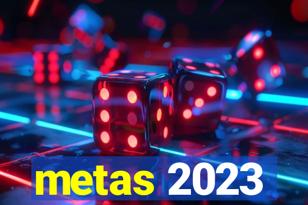 metas 2023