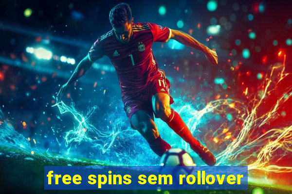 free spins sem rollover