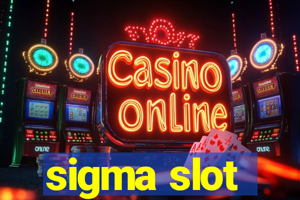 sigma slot