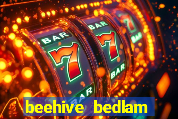 beehive bedlam reactors slot