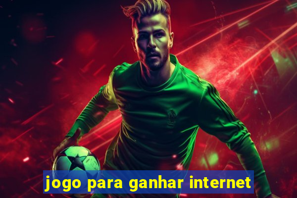 jogo para ganhar internet