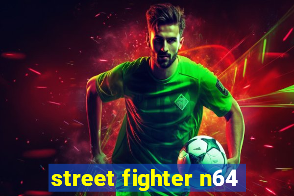 street fighter n64