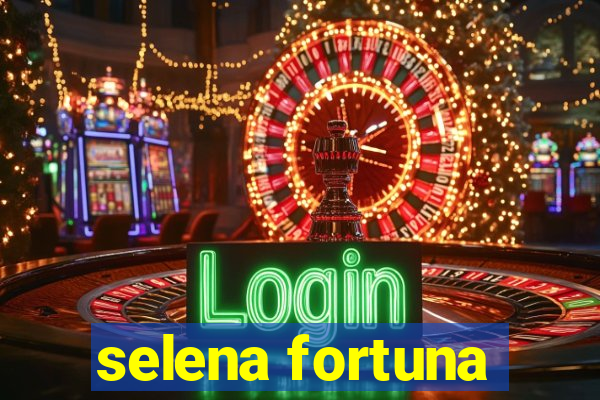 selena fortuna