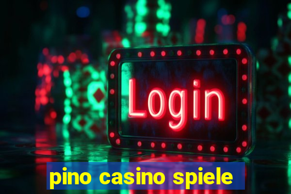 pino casino spiele