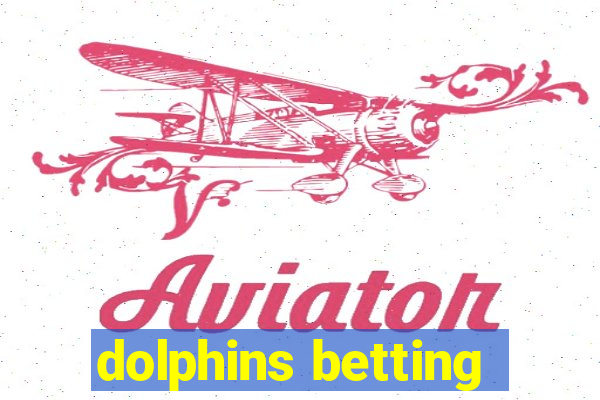 dolphins betting