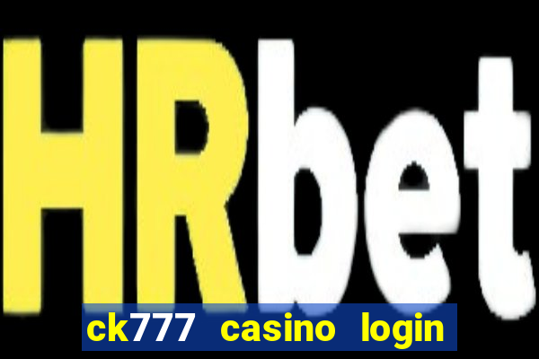 ck777 casino login register mobile