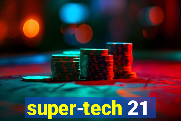 super-tech 21