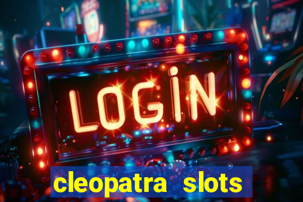 cleopatra slots free game