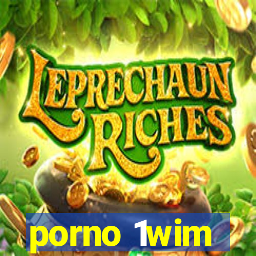 porno 1wim