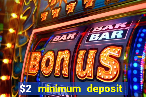 $2 minimum deposit casino nz