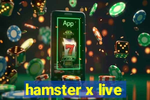 hamster x live