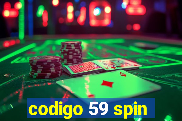 codigo 59 spin