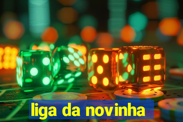 liga da novinha