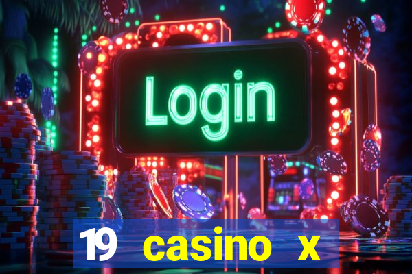 19 casino x официальный сайт