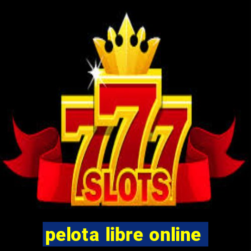 pelota libre online