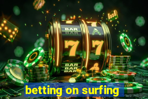 betting on surfing