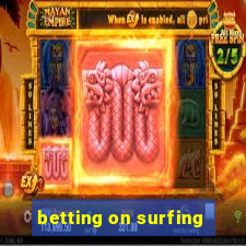 betting on surfing