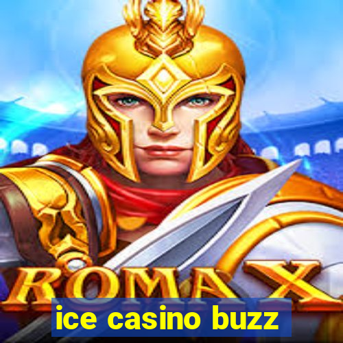 ice casino buzz