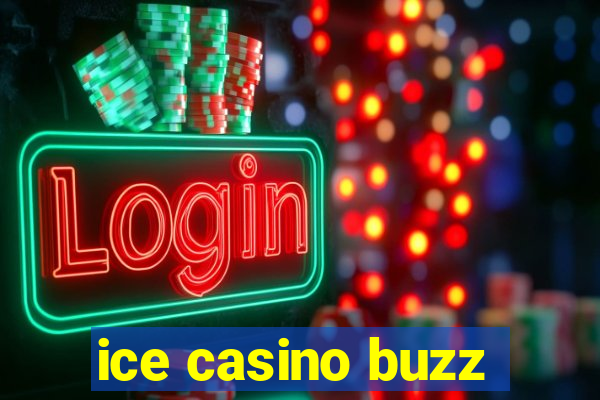 ice casino buzz