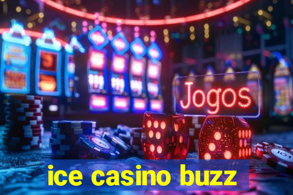 ice casino buzz