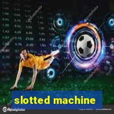 slotted machine