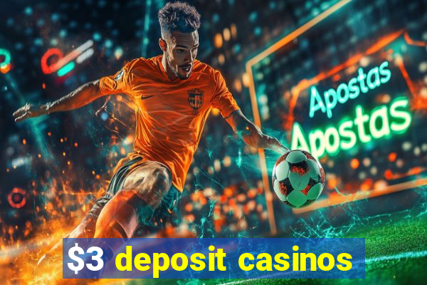 $3 deposit casinos