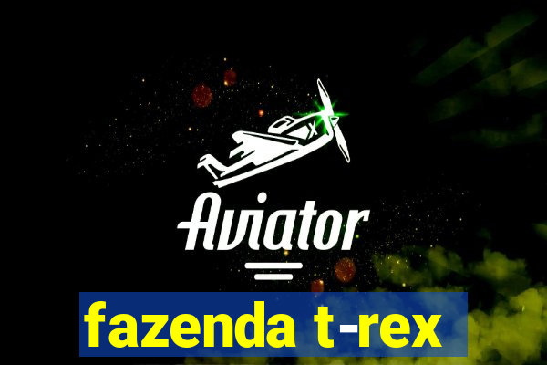 fazenda t-rex