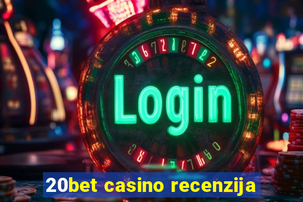 20bet casino recenzija