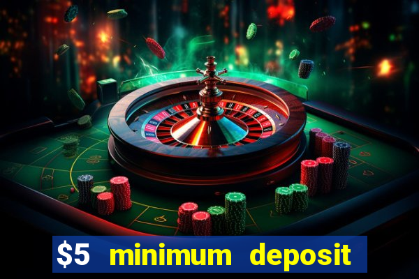 $5 minimum deposit casino 2019 nz