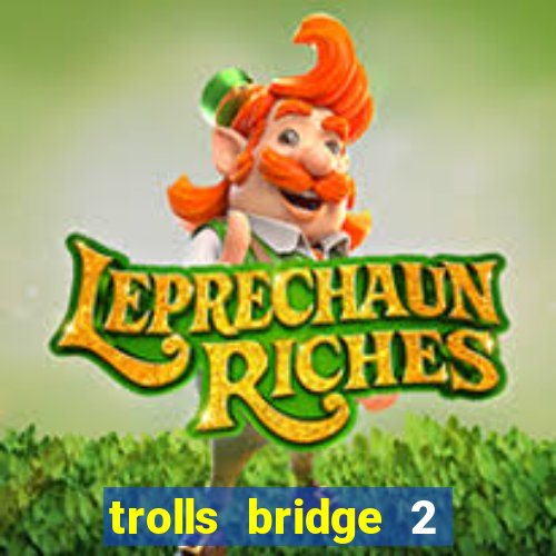 trolls bridge 2 slot free play