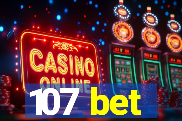 107 bet