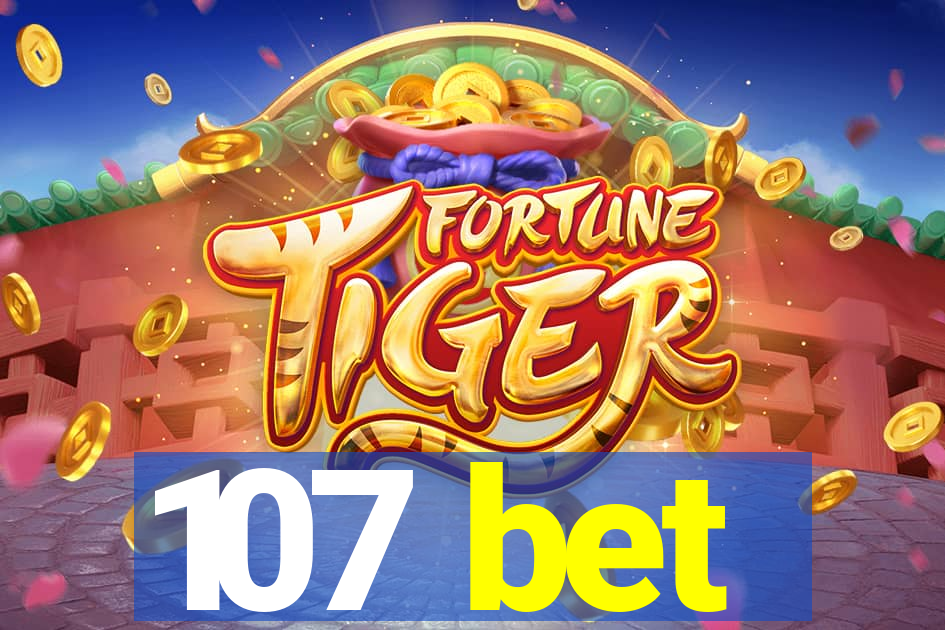 107 bet